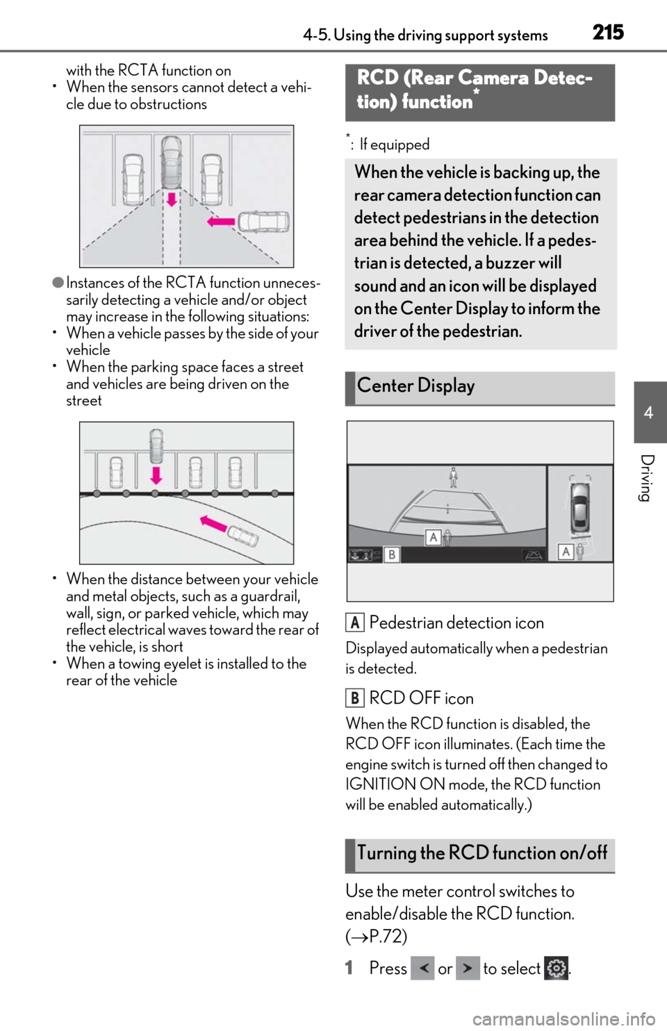 Lexus ES350 2019 Owners Manual / LEXUS 2019 ES350 OWNERS MANUAL (OM06130U) 2154-5. Using the driving support systems
4
Driving
with the RCTA function on
• When the sensors cannot detect a vehi- cle due to obstructions
●Instances of the RCTA function unneces-
sarily detec Lexus ES350 2019 Owners Manual / LEXUS 2019 ES350 OWNERS MANUAL (OM06130U) 2154-5. Using the driving support systems
4
Driving
with the RCTA function on
• When the sensors cannot detect a vehi- cle due to obstructions
●Instances of the RCTA function unneces-
sarily detec
