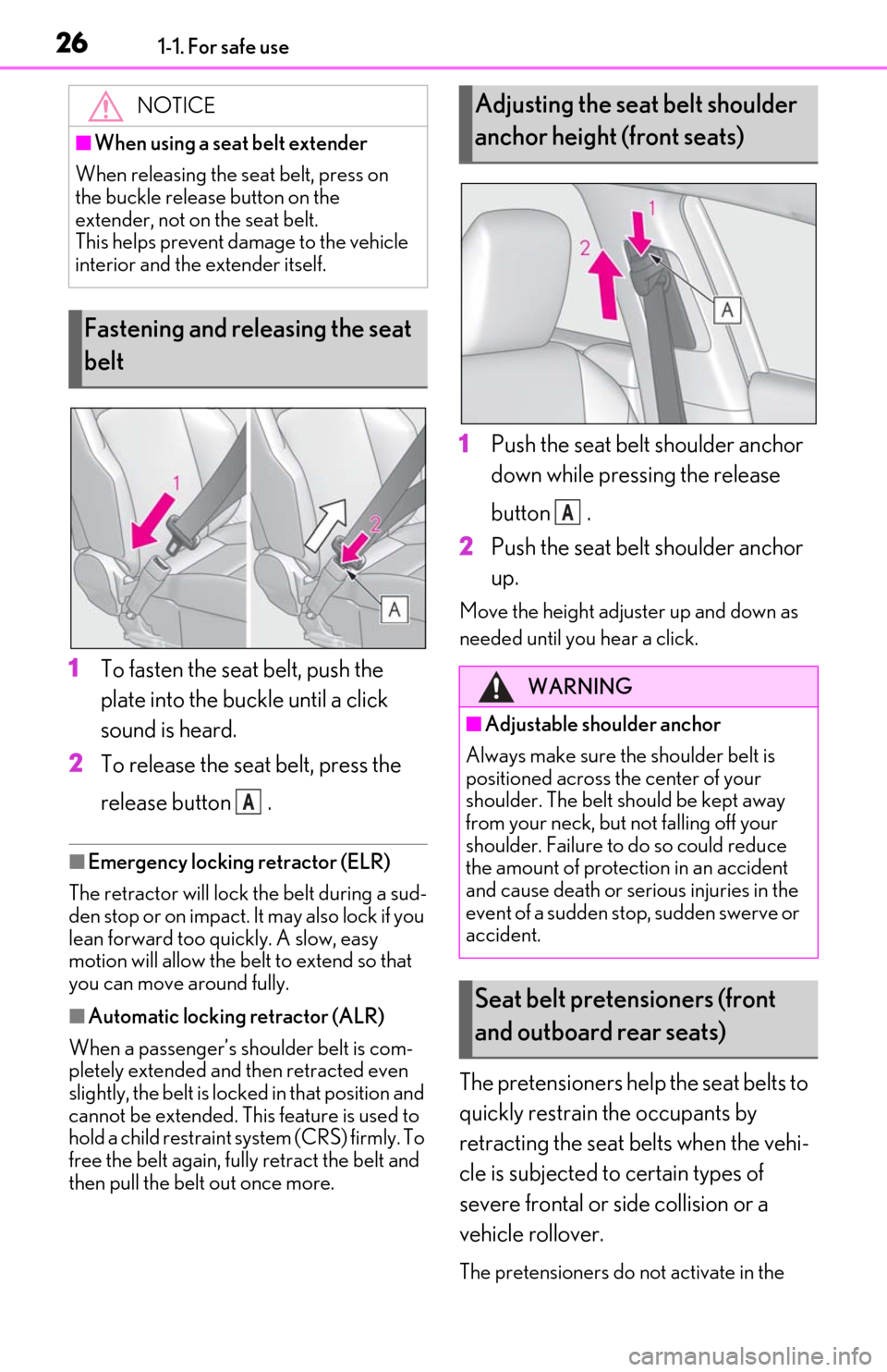 Lexus ES350 2019 / LEXUS 2019 ES350 (OM06130U) Owners Guide 261-1. For safe use
1To fasten the seat belt, push the
plate into the buckle until a click
sound is heard.
2 To release the seat belt, press the
release button .
■Emergency locking retractor (EL Lexus ES350 2019 / LEXUS 2019 ES350 (OM06130U) Owners Guide 261-1. For safe use
1To fasten the seat belt, push the
plate into the buckle until a click
sound is heard.
2 To release the seat belt, press the
release button .
■Emergency locking retractor (EL