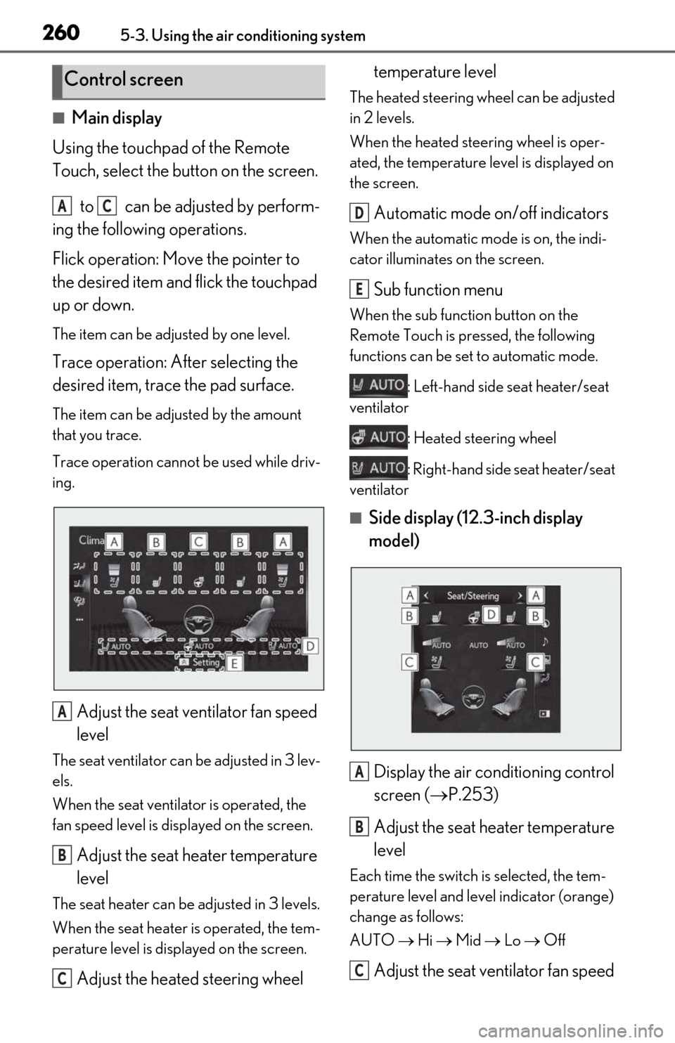 Lexus ES350 2019 Owners Manual / LEXUS 2019 ES350 OWNERS MANUAL (OM06130U) 2605-3. Using the air conditioning system
■Main display
Using the touchpad of the Remote
Touch, select the button on the screen.
to can be adjusted by perform-
ing the following operations.
Flic Lexus ES350 2019 Owners Manual / LEXUS 2019 ES350 OWNERS MANUAL (OM06130U) 2605-3. Using the air conditioning system
■Main display
Using the touchpad of the Remote
Touch, select the button on the screen.
to can be adjusted by perform-
ing the following operations.
Flic