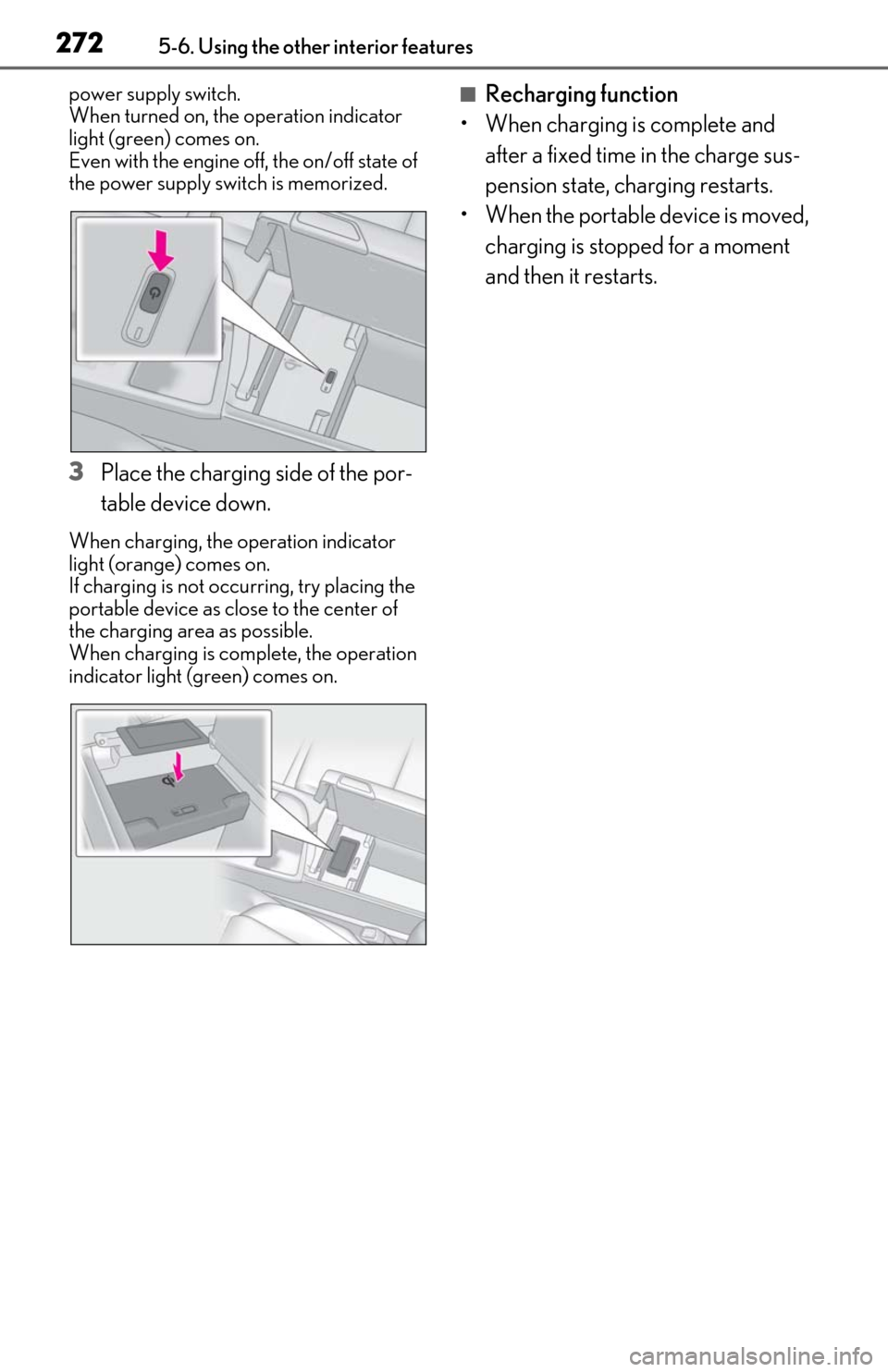 Lexus ES350 2019 Owners Manual / LEXUS 2019 ES350 OWNERS MANUAL (OM06130U) 2725-6. Using the other interior features
power supply switch.
When turned on, the operation indicator
light (green) comes on.
Even with the engine off, the on/off state of
the power supply switch i Lexus ES350 2019 Owners Manual / LEXUS 2019 ES350 OWNERS MANUAL (OM06130U) 2725-6. Using the other interior features
power supply switch.
When turned on, the operation indicator
light (green) comes on.
Even with the engine off, the on/off state of
the power supply switch i