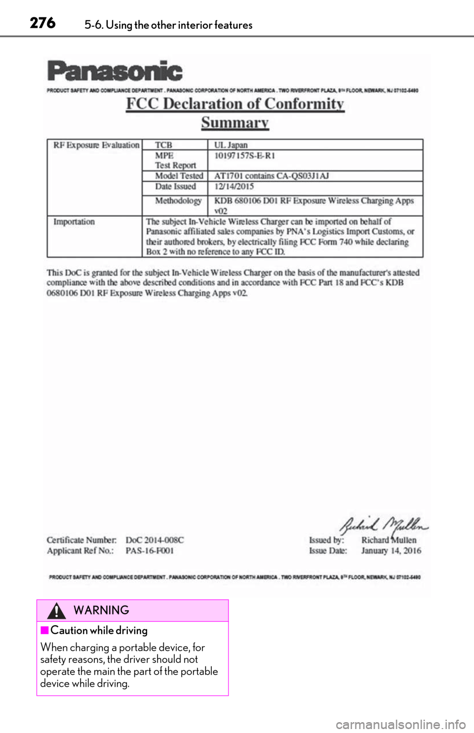 Lexus ES350 2019 Owners Manual / LEXUS 2019 ES350 OWNERS MANUAL (OM06130U) 2765-6. Using the other interior features
WARNING
■Caution while driving
When charging a portable device, for
safety reasons, the driver should not
operate the main the part of the portable
devic Lexus ES350 2019 Owners Manual / LEXUS 2019 ES350 OWNERS MANUAL (OM06130U) 2765-6. Using the other interior features
WARNING
■Caution while driving
When charging a portable device, for
safety reasons, the driver should not
operate the main the part of the portable
devic