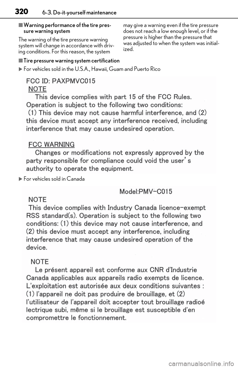 Lexus ES350 2019  Owners Manual / LEXUS 2019 ES350 OWNERS MANUAL (OM06130U) 3206-3. Do-it-yourself maintenance
■Warning performance of the tire pres-
sure warning system
The warning of the tire pressure warning 
system will change in  accordance with driv-
ing conditions. F
