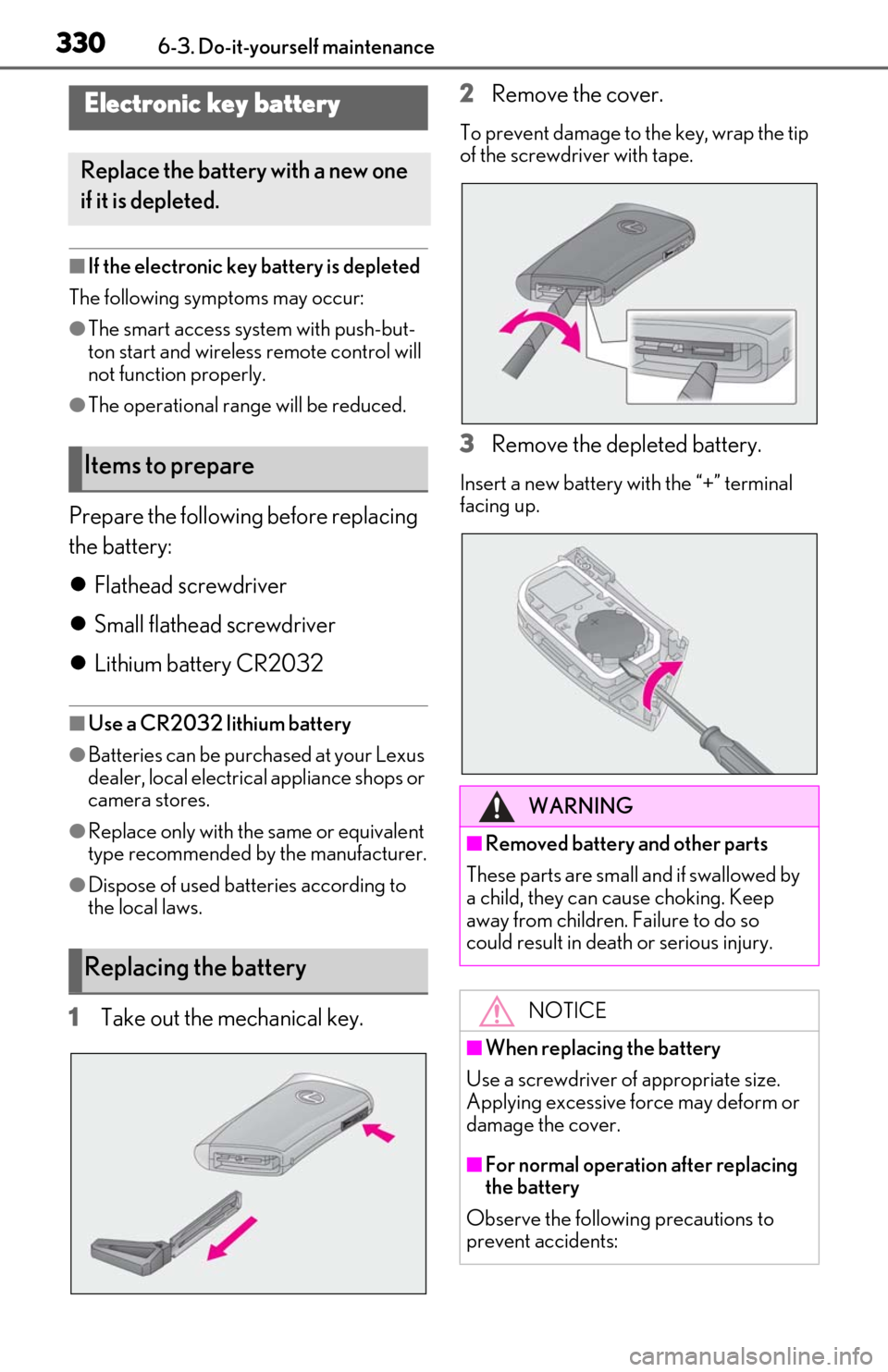 Lexus ES350 2019   / LEXUS 2019 ES350  (OM06130U) Owners Guide 3306-3. Do-it-yourself maintenance
■If the electronic key battery is depleted
The following symptoms may occur:
●The smart access syst em with push-but-
ton start and wireless remote control will 