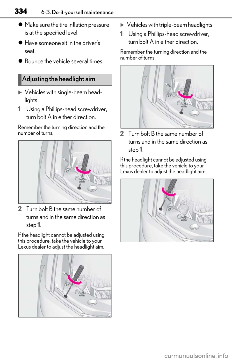 Lexus ES350 2019   / LEXUS 2019 ES350  (OM06130U) Owners Guide 3346-3. Do-it-yourself maintenance
Make sure the tire inflation pressure 
is at the specified level.
 Have someone sit in the driver’s 
seat.
 Bounce the vehicle several times.
Vehicles 