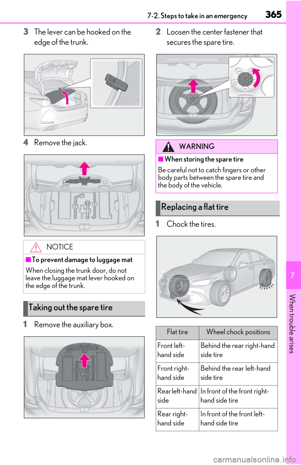 Lexus ES350 2019 Owners Manual / LEXUS 2019 ES350 OWNERS MANUAL (OM06130U) 3657-2. Steps to take in an emergency
7
When trouble arises
3The lever can be hooked on the
edge of the trunk.
4 Remove the jack.
1 Remove the auxiliary box. 2
Loosen the center fastener that
secure Lexus ES350 2019 Owners Manual / LEXUS 2019 ES350 OWNERS MANUAL (OM06130U) 3657-2. Steps to take in an emergency
7
When trouble arises
3The lever can be hooked on the
edge of the trunk.
4 Remove the jack.
1 Remove the auxiliary box. 2
Loosen the center fastener that
secure
