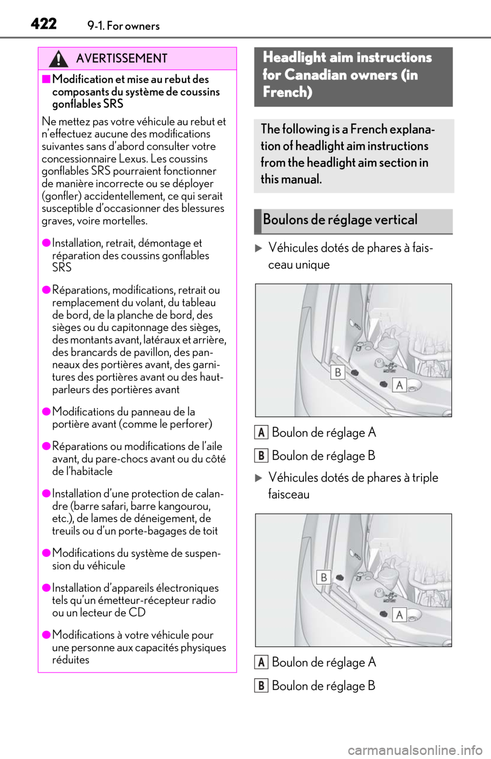 Lexus ES350 2019  Owners Manual / LEXUS 2019 ES350 OWNERS MANUAL (OM06130U) 4229-1. For owners
Véhicules dotés de phares à fais-
ceau uniqueBoulon de réglage A
Boulon de réglage B
Véhicules dotés de phares à triple 
faisceauBoulon de réglage A
Boulon de réglag