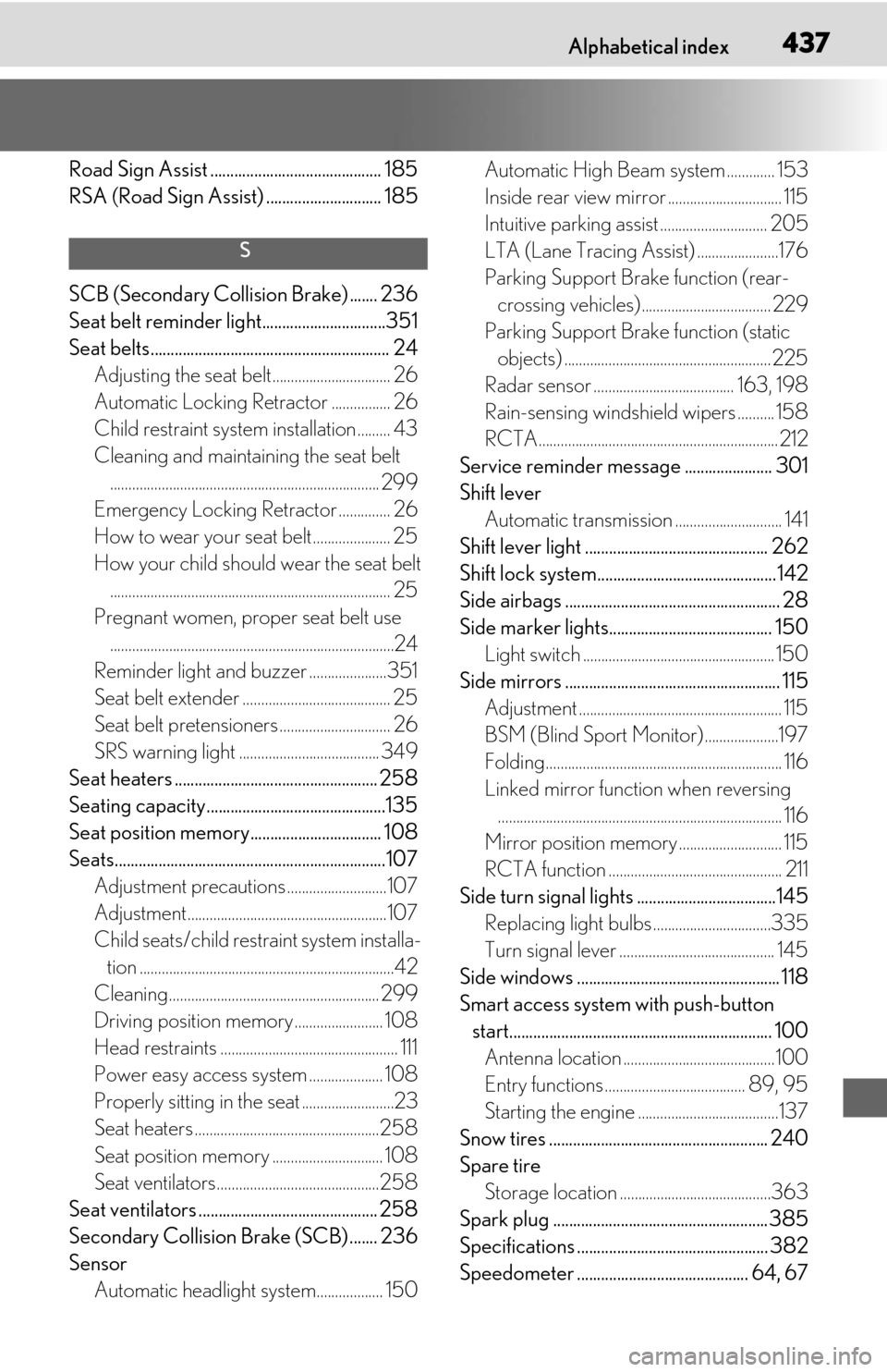 Lexus ES350 2019   / LEXUS 2019 ES350  (OM06130U) Owners Guide 437What to do if... (Troubleshooting)Alphabetical index437
Road Sign Assist ........................................... 185
RSA (Road Sign Assist) ............................. 185
S
SCB (Secondary Co