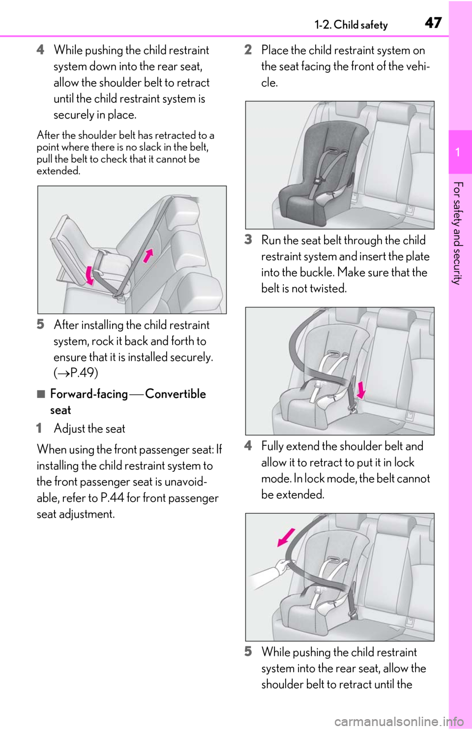 Lexus ES350 2019 / LEXUS 2019 ES350 (OM06130U) Service Manual 471-2. Child safety
1
For safety and security
4While pushing the child restraint
system down into the rear seat,
allow the shoulder belt to retract
until the child restraint system is
securely in Lexus ES350 2019 / LEXUS 2019 ES350 (OM06130U) Service Manual 471-2. Child safety
1
For safety and security
4While pushing the child restraint
system down into the rear seat,
allow the shoulder belt to retract
until the child restraint system is
securely in