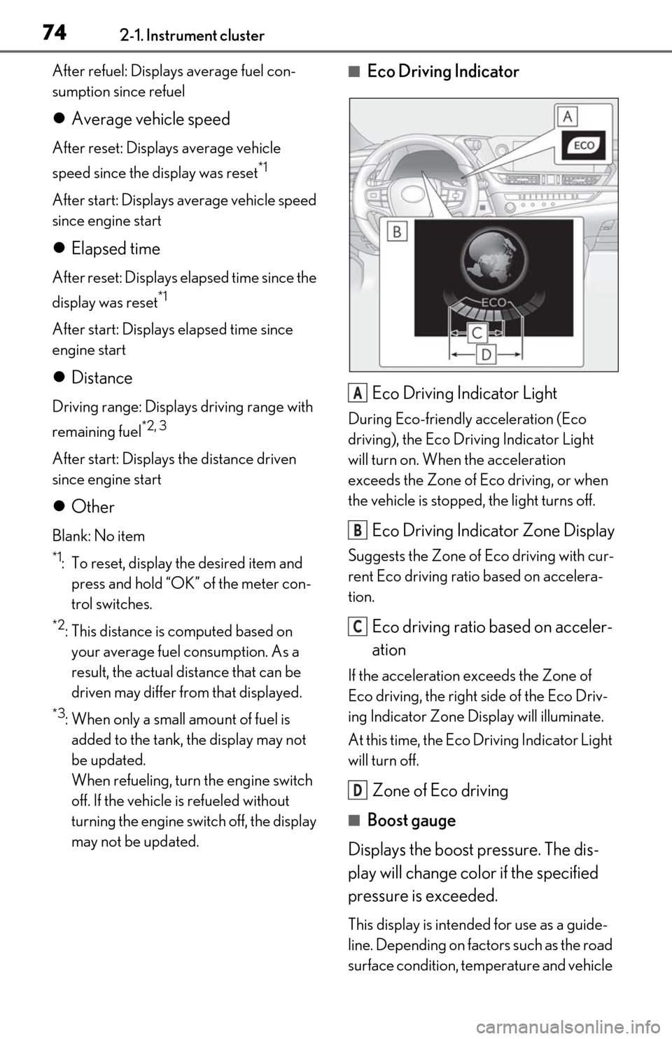 Lexus ES350 2019   / LEXUS 2019 ES350  (OM06130U) Manual PDF 742-1. Instrument cluster
After refuel: Displays average fuel con-
sumption since refuel
Average vehicle speed
After reset: Displays average vehicle 
speed since the display was reset
*1
After star