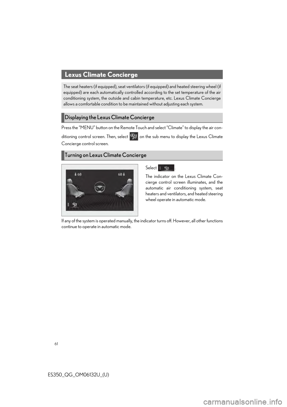 Lexus ES350 2019 Owners Mannual / LEXUS 2019 ES350 QUICK GUIDE (OM06132U) Repair Manual 61
ES350_QG_OM06132U_(U)
Press the “MENU” button on the Remote Touch and select “Climate” to display the air con-
ditioning control screen. Then, select on the sub menu to display the Lexus Lexus ES350 2019 Owners Mannual / LEXUS 2019 ES350 QUICK GUIDE (OM06132U) Repair Manual 61
ES350_QG_OM06132U_(U)
Press the “MENU” button on the Remote Touch and select “Climate” to display the air con-
ditioning control screen. Then, select on the sub menu to display the Lexus