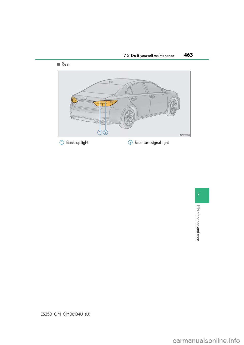 Lexus ES350 2018  Owners Manuals / LEXUS 2018 ES350 OWNERS MANUAL (OM06134U) ES350_OM_OM06134U_(U)
4637-3. Do-it-yourself maintenance
7
Maintenance and care
■Rear
Back-up lightRear turn signal light12 