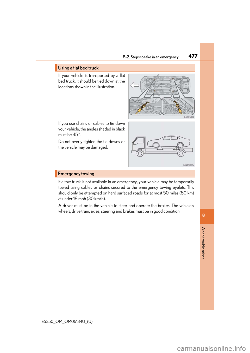 Lexus ES350 2018 Owners Manuals / LEXUS 2018 ES350 OWNERS MANUAL (OM06134U) 4778-2. Steps to take in an emergency
ES350_OM_OM06134U_(U)
8
When trouble arises
If your vehicle is transported by a flat
bed truck, it should be tied down at the
locations shown in the illustration. Lexus ES350 2018 Owners Manuals / LEXUS 2018 ES350 OWNERS MANUAL (OM06134U) 4778-2. Steps to take in an emergency
ES350_OM_OM06134U_(U)
8
When trouble arises
If your vehicle is transported by a flat
bed truck, it should be tied down at the
locations shown in the illustration.