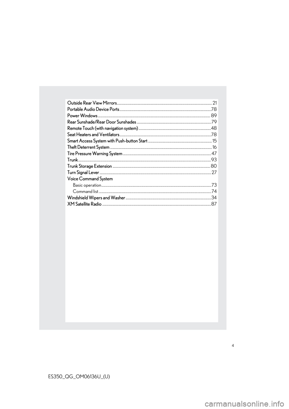 Lexus ES350 2018 Owners Mannual / LEXUS 2018 ES350 OWNERS MANUAL QUICK GUIDE (OM06136U) 4
ES350_QG_OM06136U_(U)
Outside Rear View Mirrors.............................................................................................................. 21
Portable Audio Device Ports ......... Lexus ES350 2018 Owners Mannual / LEXUS 2018 ES350 OWNERS MANUAL QUICK GUIDE (OM06136U) 4
ES350_QG_OM06136U_(U)
Outside Rear View Mirrors.............................................................................................................. 21
Portable Audio Device Ports .........