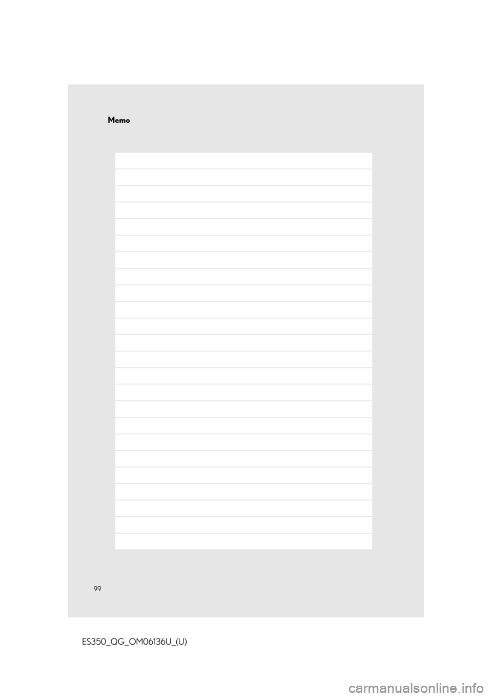 Lexus ES350 2018  Owners Mannual / LEXUS 2018 ES350  QUICK GUIDE (OM06136U) Owners Manual 99
ES350_QG_OM06136U_(U)
Memo 
