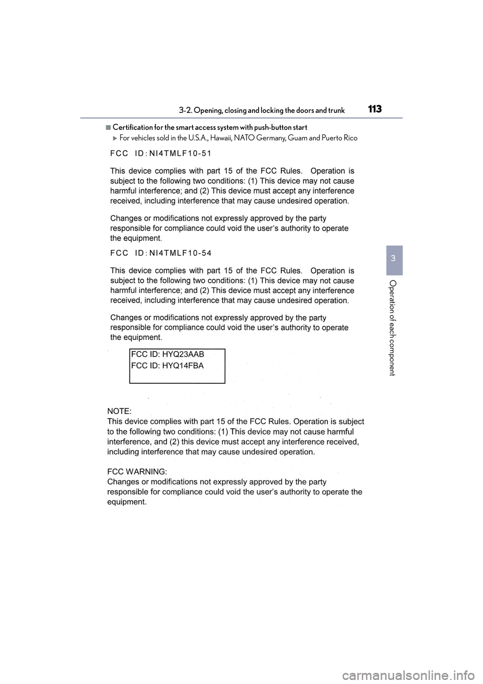 Lexus ES350 2017  s Owners Guide ES350_OM_OM33C68U_(U)
1133-2. Opening, closing and locking the doors and trunk
3
Operation of each component
■Certification for the smart access system with push-button start
�XFor vehicles sold in 