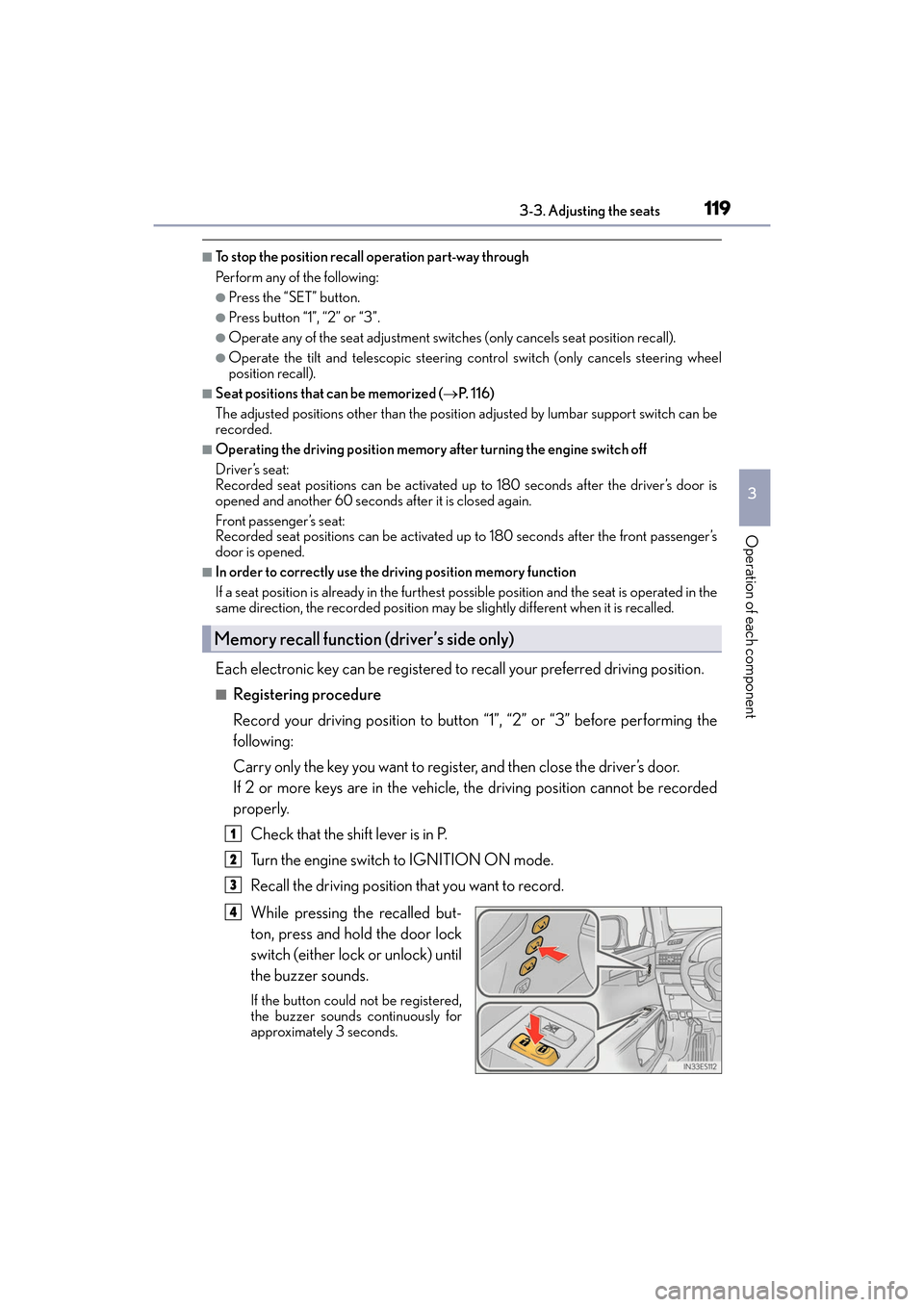 Lexus ES350 2017 Owners Manuals ES350_OM_OM33C68U_(U)
1193-3. Adjusting the seats
3
Operation of each component
■To stop the position recall operation part-way through
Perform any of the following:
●Press the “SET” button.
Lexus ES350 2017 Owners Manuals ES350_OM_OM33C68U_(U)
1193-3. Adjusting the seats
3
Operation of each component
■To stop the position recall operation part-way through
Perform any of the following:
●Press the “SET” button.