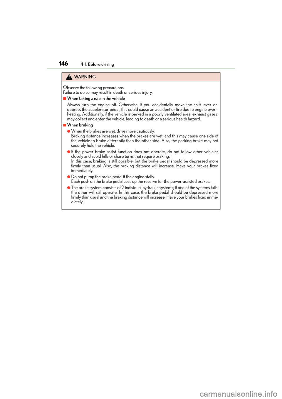 Lexus ES350 2017 Owners Manuals 146
ES350_OM_OM33C68U_(U)4-1. Before driving
WA R N I N G
Observe the following precautions.
Failure to do so may result in death or serious injury.
■When taking a nap in the vehicle
Always turn th Lexus ES350 2017 Owners Manuals 146
ES350_OM_OM33C68U_(U)4-1. Before driving
WA R N I N G
Observe the following precautions.
Failure to do so may result in death or serious injury.
■When taking a nap in the vehicle
Always turn th