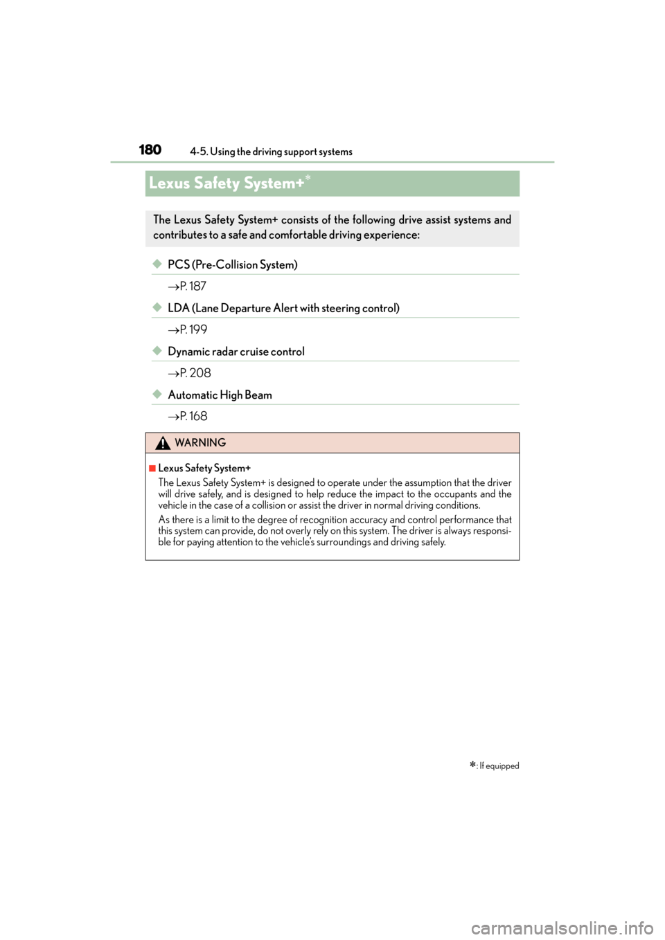 Lexus ES350 2017  s Owners Guide 180
ES350_OM_OM33C68U_(U)4-5. Using the driving support systems
Lexus Safety System+∗
◆PCS (Pre-Collision System)
→
P.  1 8 7
◆LDA (Lane Departure Alert with steering control)
→P.  1 9 9
◆