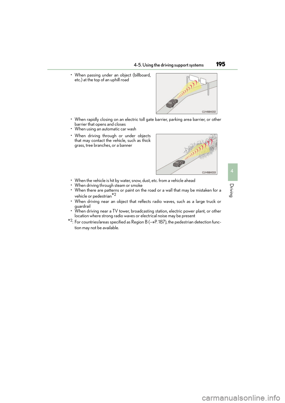 Lexus ES350 2017  s Owners Guide ES350_OM_OM33C68U_(U)
1954-5. Using the driving support systems
4
Driving
• When rapidly closing on an electric toll gate barrier, parking area barrier, or otherbarrier that opens and closes
• Whe