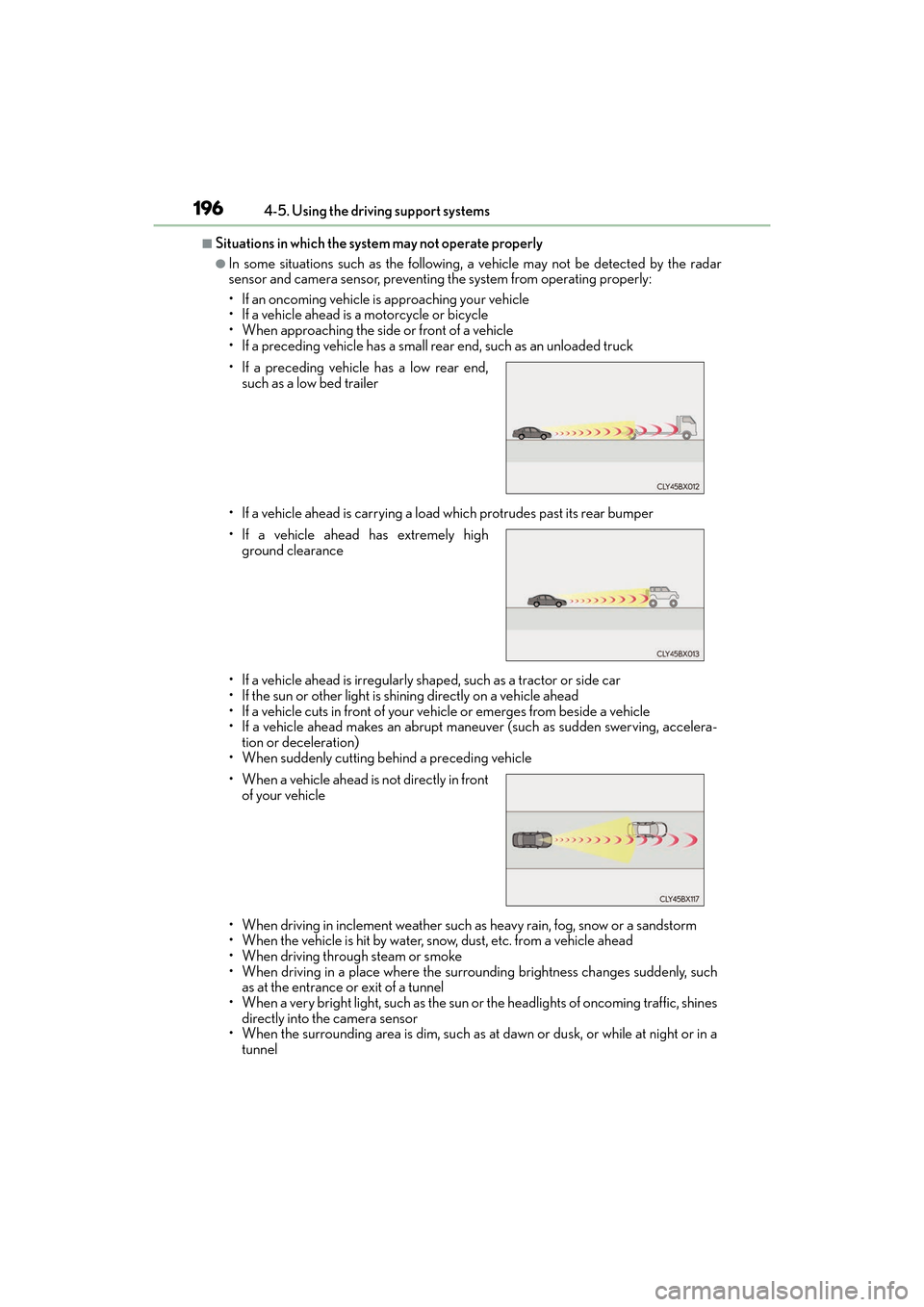 Lexus ES350 2017  Owners Manuals 196
ES350_OM_OM33C68U_(U)4-5. Using the driving support systems
■Situations in which the system may not operate properly
●In some situations such as the following, a vehicle may not be detected by