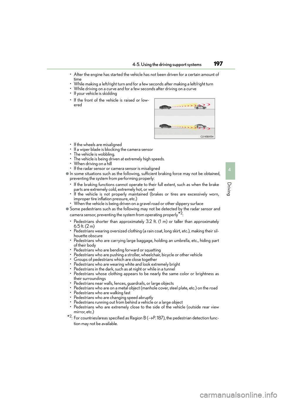 Lexus ES350 2017 Owners Manuals ES350_OM_OM33C68U_(U)
1974-5. Using the driving support systems
4
Driving
• After the engine has started the vehicle has not been driven for a certain amount oftime
• While making a left/right tur Lexus ES350 2017 Owners Manuals ES350_OM_OM33C68U_(U)
1974-5. Using the driving support systems
4
Driving
• After the engine has started the vehicle has not been driven for a certain amount oftime
• While making a left/right tur