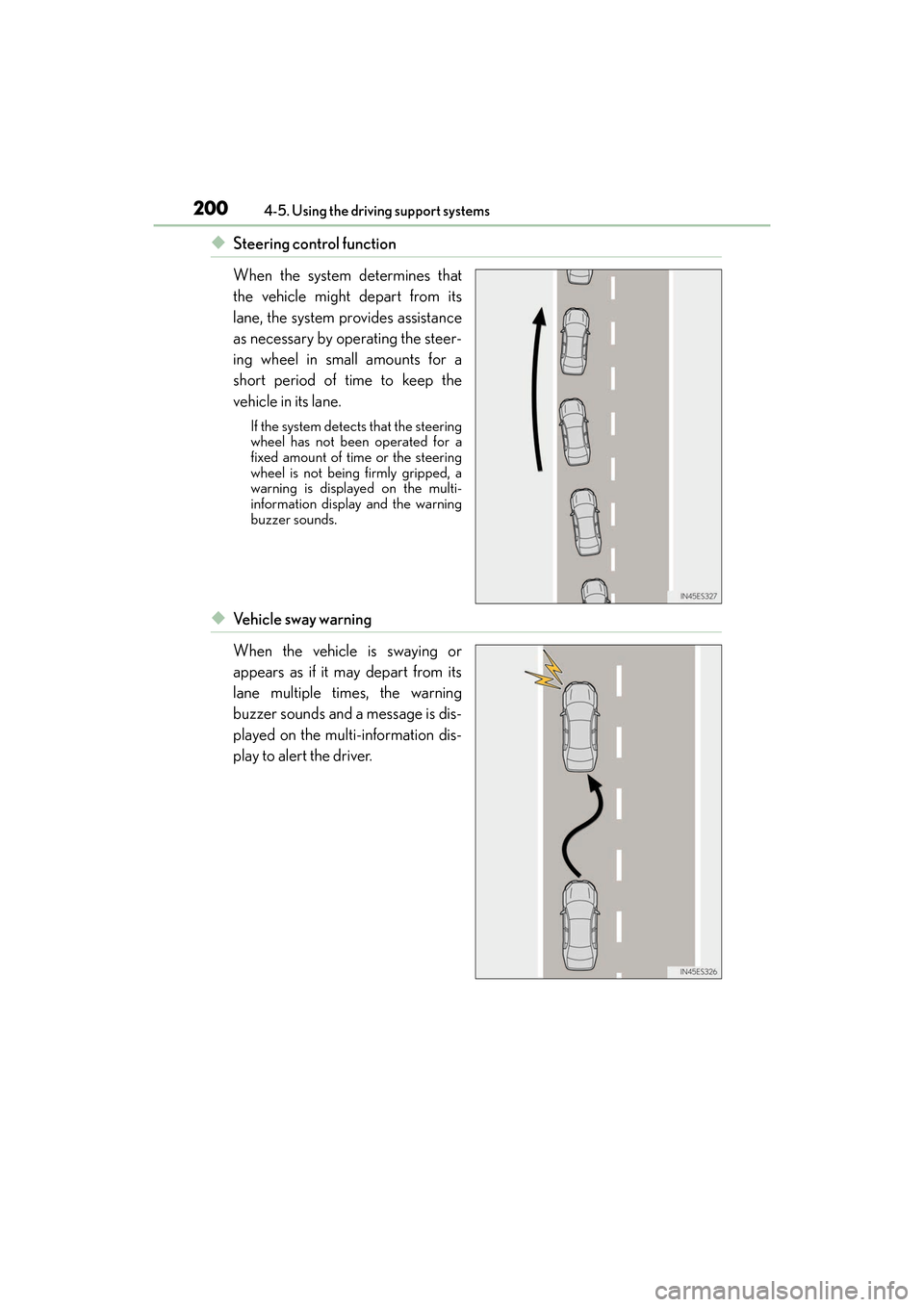 Lexus ES350 2017 Owners Manuals 200
ES350_OM_OM33C68U_(U)4-5. Using the driving support systems
◆Steering control function
When the system determines that
the vehicle might depart from its
lane, the system provides assistance
as n Lexus ES350 2017 Owners Manuals 200
ES350_OM_OM33C68U_(U)4-5. Using the driving support systems
◆Steering control function
When the system determines that
the vehicle might depart from its
lane, the system provides assistance
as n