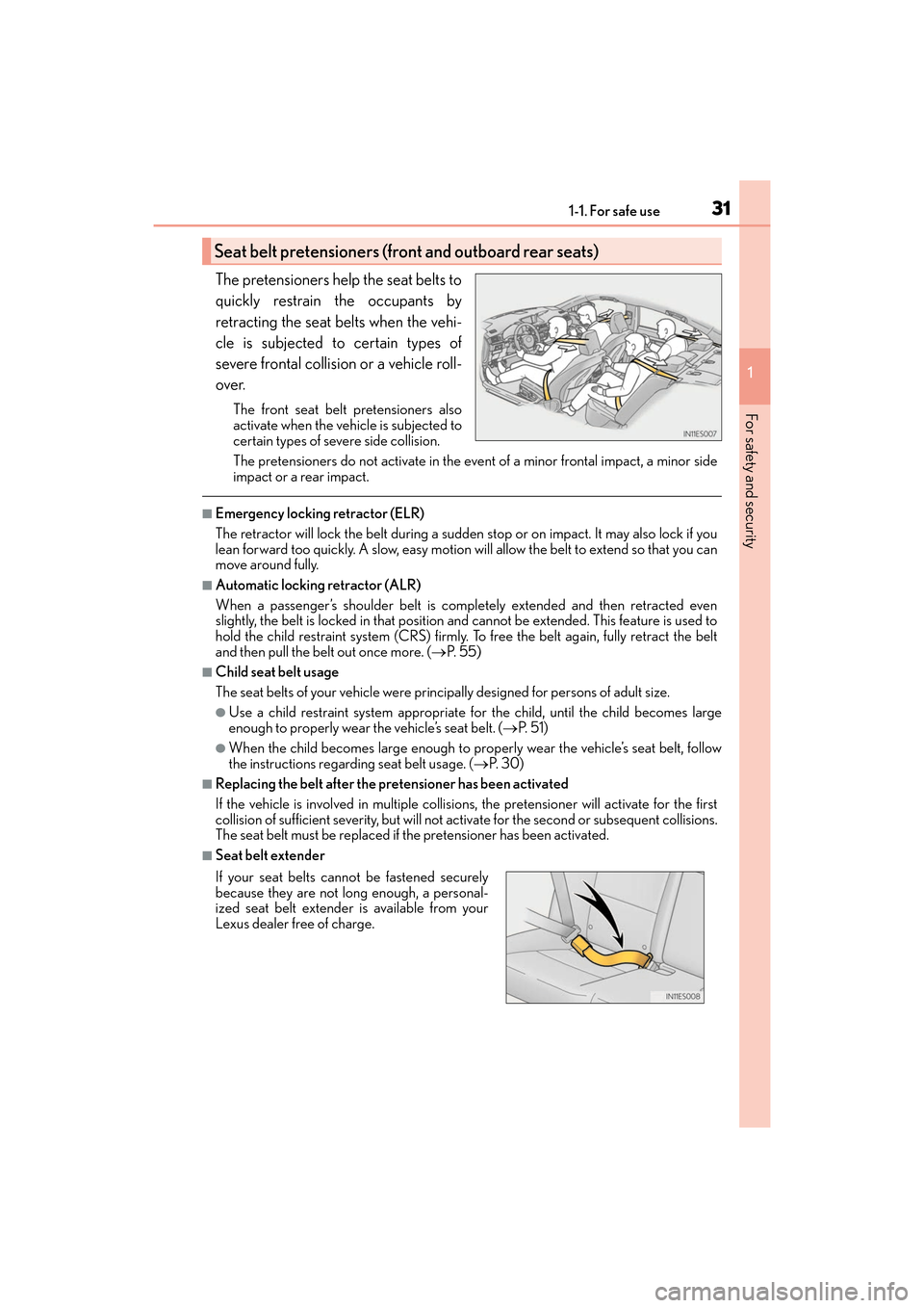 Lexus ES350 2017  Owners Manuals 311-1. For safe use
ES350_OM_OM33C68U_(U)
1
For safety and security
The pretensioners help the seat belts to
quickly restrain the occupants by
retracting the seat belts when the vehi-
cle is subjected