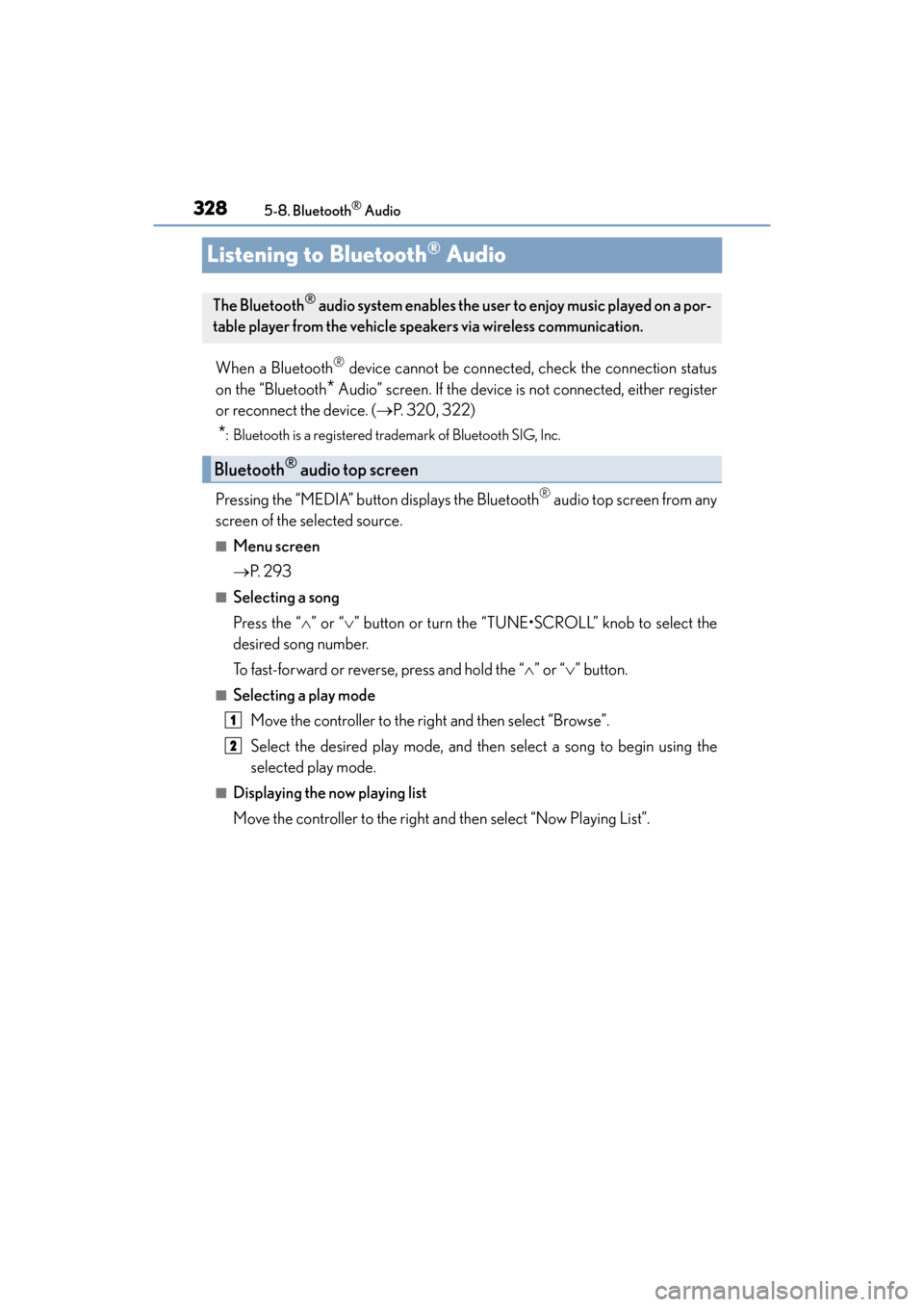 Lexus ES350 2017  Owners Manuals 328
ES350_OM_OM33C68U_(U)5-8. Bluetooth
® Audio
Listening to Bluetooth® Audio
When a Bluetooth® device cannot be connected, check the connection status
on the “Bluetooth
* Audio” screen. If the