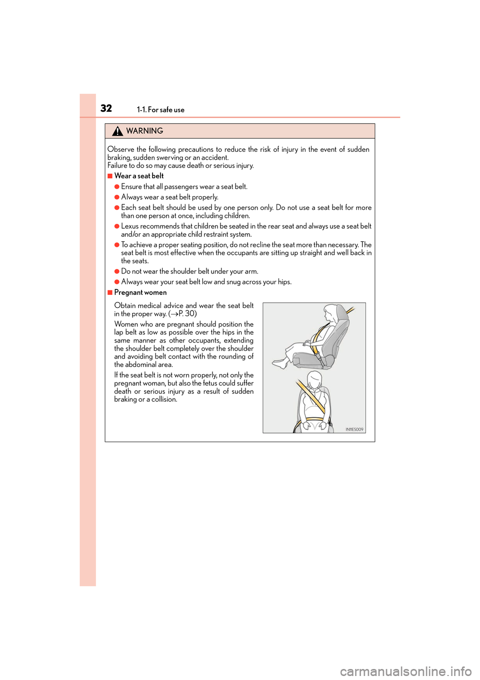 Lexus ES350 2017 s Owners Guide 321-1. For safe use
ES350_OM_OM33C68U_(U)
WA R N I N G
Observe the following precautions to reduce the risk of injury in the event of sudden
braking, sudden swerving or an accident.
Failure to do so m Lexus ES350 2017 s Owners Guide 321-1. For safe use
ES350_OM_OM33C68U_(U)
WA R N I N G
Observe the following precautions to reduce the risk of injury in the event of sudden
braking, sudden swerving or an accident.
Failure to do so m