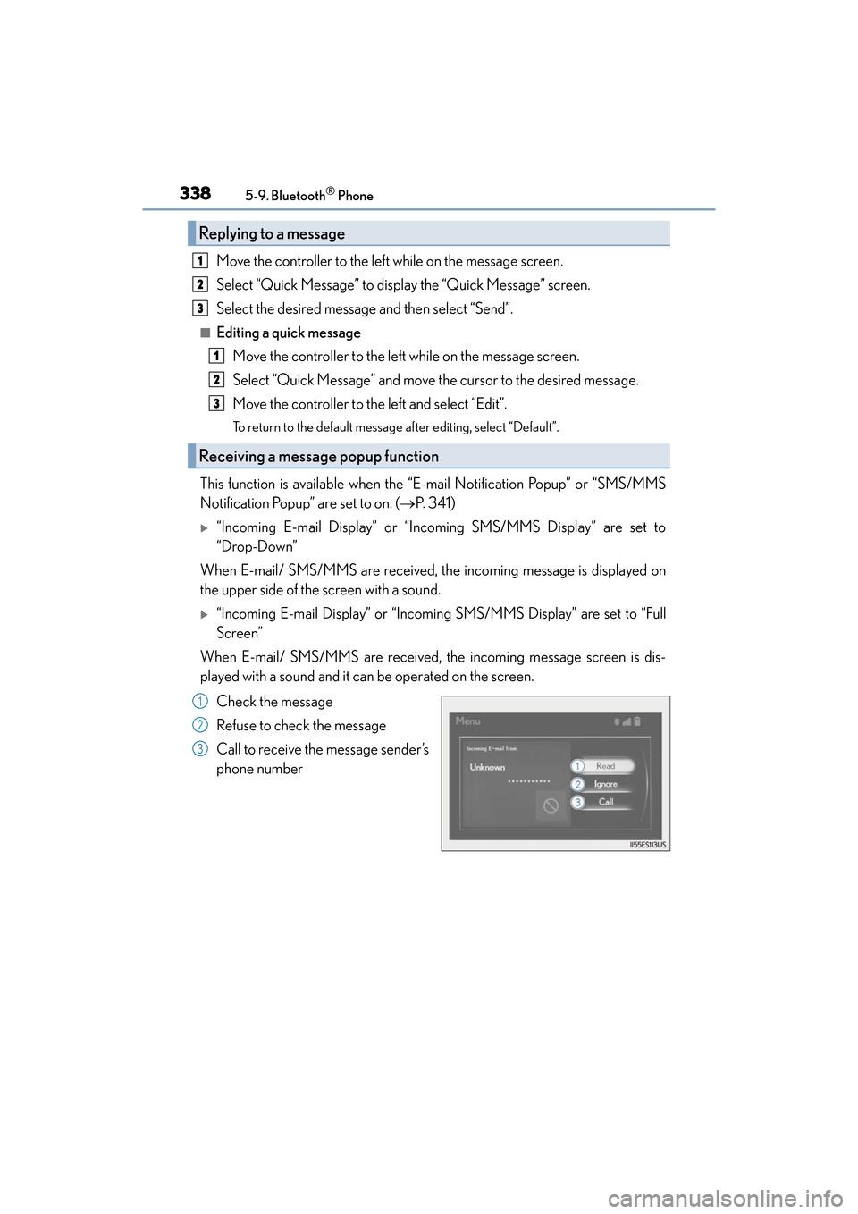 Lexus ES350 2017  Owners Manuals 3385-9. Bluetooth® Phone
ES350_OM_OM33C68U_(U)
Move the controller to the left while on the message screen.
Select “Quick Message” to display the “Quick Message” screen.
Select the desired me