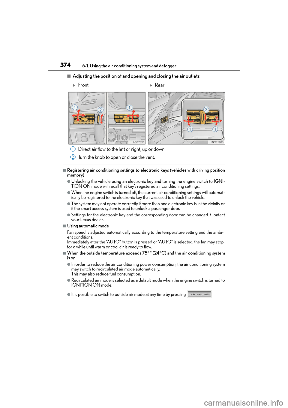 Lexus ES350 2017  Owners Manuals 3746-1. Using the air conditioning system and defogger
ES350_OM_OM33C68U_(U)
■Adjusting the position of and opening and closing the air outlets Direct air flow to the left or right, up or down.
Turn