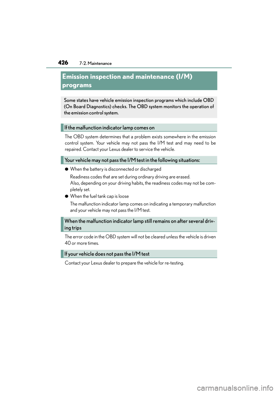 Lexus ES350 2017  Owners Manuals 426
ES350_OM_OM33C68U_(U)7-2. Maintenance
Emission inspection and maintenance (I/M) 
programs
The OBD system determines that a problem exists somewhere in the emission
control system. Your vehicle may