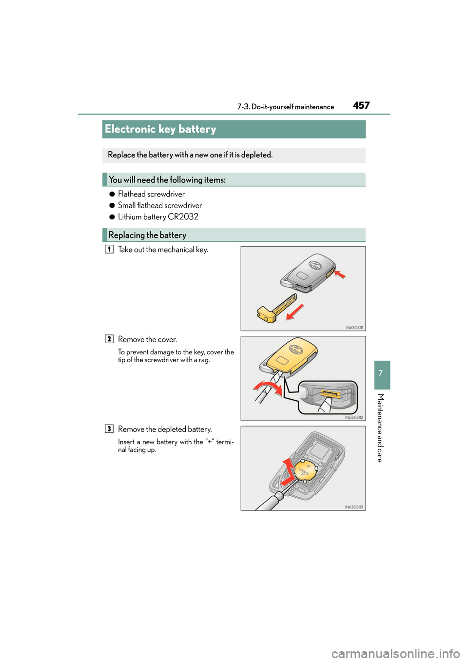 Lexus ES350 2017  Owners Manuals 457
ES350_OM_OM33C68U_(U)7-3. Do-it-yourself maintenance
7
Maintenance and care
Electronic key battery
●Flathead screwdriver
●Small flathead screwdriver
●Lithium battery CR2032
Take out the mech