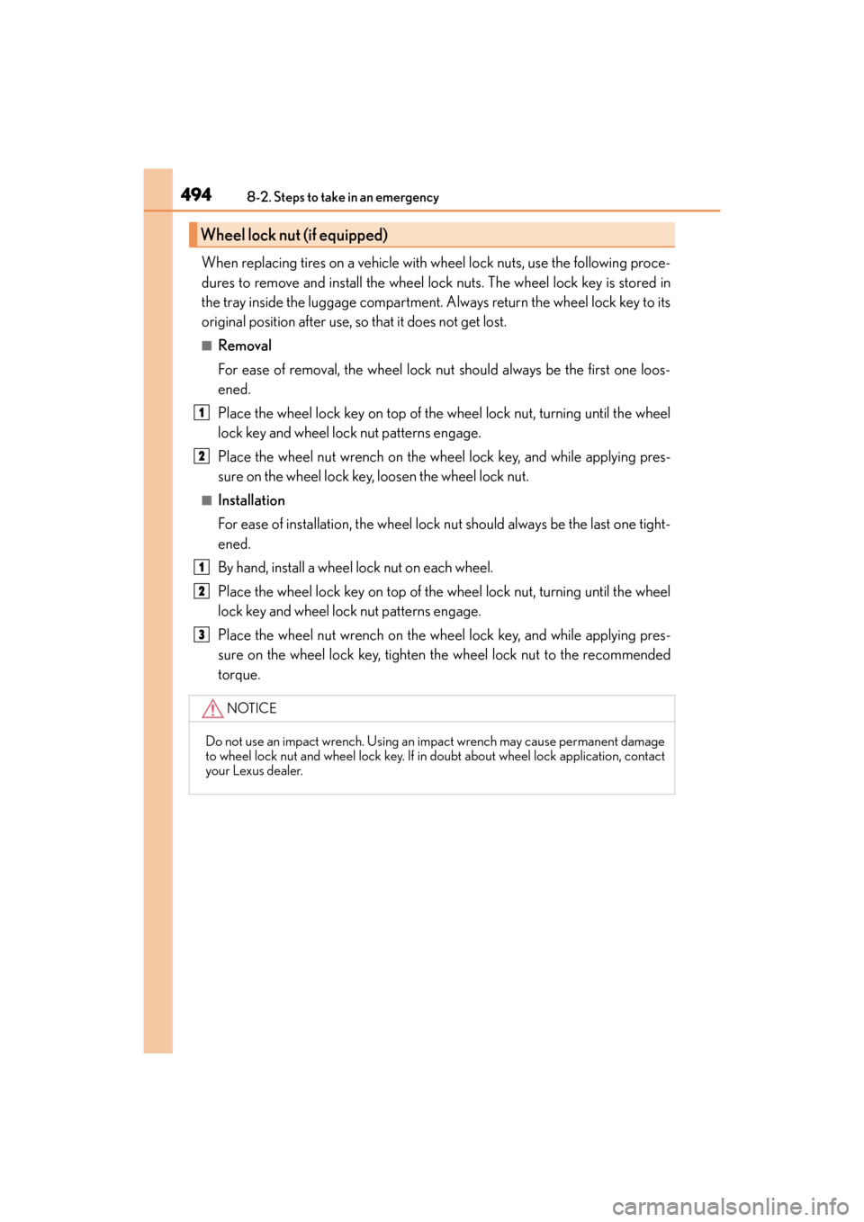 Lexus ES350 2017 Owners Manuals 4948-2. Steps to take in an emergency
ES350_OM_OM33C68U_(U)
When replacing tires on a vehicle with wheel lock nuts, use the following proce-
dures to remove and install the wheel lock nuts. The wheel Lexus ES350 2017 Owners Manuals 4948-2. Steps to take in an emergency
ES350_OM_OM33C68U_(U)
When replacing tires on a vehicle with wheel lock nuts, use the following proce-
dures to remove and install the wheel lock nuts. The wheel