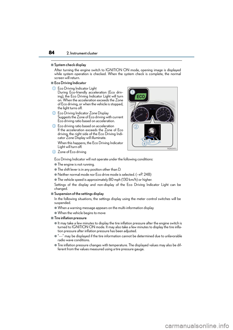 Lexus ES350 2017  Owners Manuals 84
ES350_OM_OM33C68U_(U)2. Instrument cluster
■System check display
After turning the engine switch to IGNITI
ON ON mode, opening image is displayed
while system operation is checked. When the syste