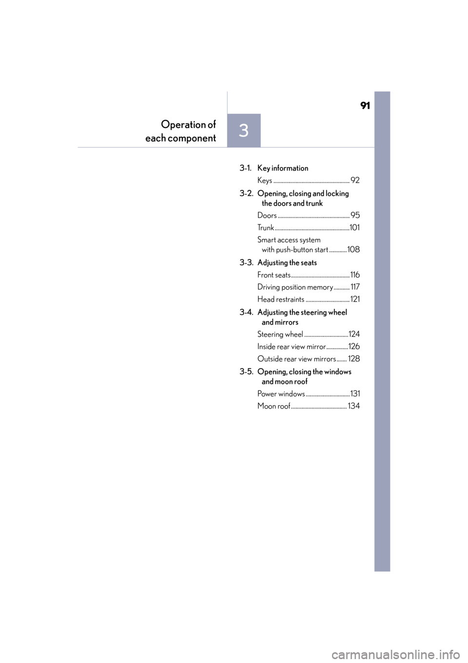 Lexus ES350 2017 Owners Manuals 91
ES350_OM_OM33C68U_(U)
3
Operation of
each component
3-1. Key information
Keys .................................................... 92
3-2. Opening, closing and locking the doors and trunk
Doors .. Lexus ES350 2017 Owners Manuals 91
ES350_OM_OM33C68U_(U)
3
Operation of
each component
3-1. Key information
Keys .................................................... 92
3-2. Opening, closing and locking the doors and trunk
Doors ..