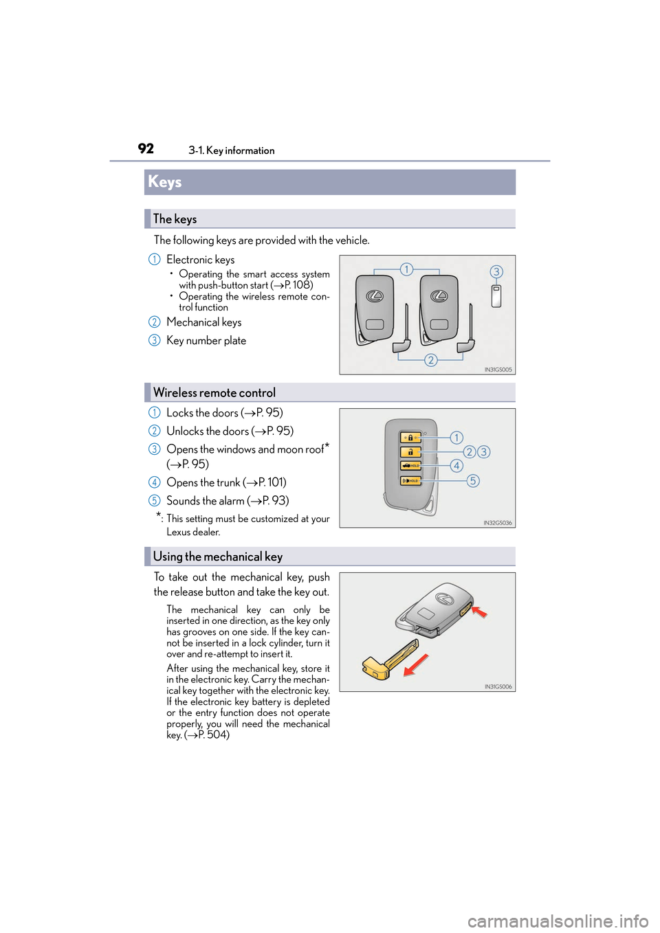 Lexus ES350 2017 s User Guide 92
ES350_OM_OM33C68U_(U)3-1. Key information
Keys
The following keys are provided with the vehicle.
Electronic keys
• Operating the smart access systemwith push-button start ( →P. 1 0 8 )
• Ope Lexus ES350 2017 s User Guide 92
ES350_OM_OM33C68U_(U)3-1. Key information
Keys
The following keys are provided with the vehicle.
Electronic keys
• Operating the smart access systemwith push-button start ( →P. 1 0 8 )
• Ope