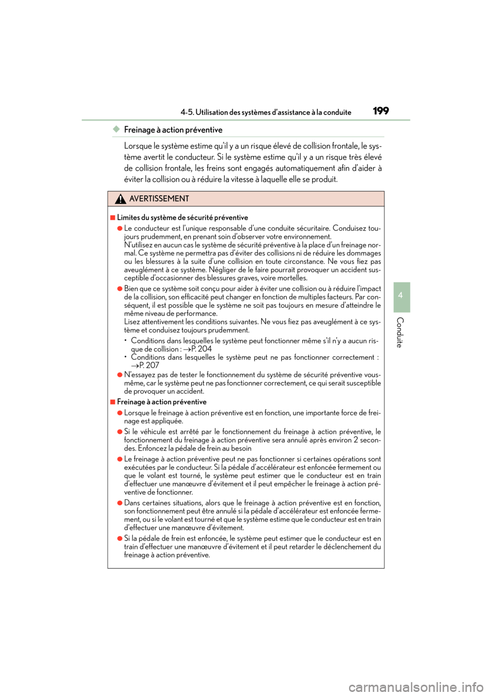 Lexus ES350 2017  Manuel du propriétaire (in French) ES350_OM_OM33C68D_(D)
1994-5. Utilisation des systèmes d’assistance à la conduite
4
Conduite
◆Freinage à action préventive
Lorsque le système estime qu’il y a un risque élevé de collision