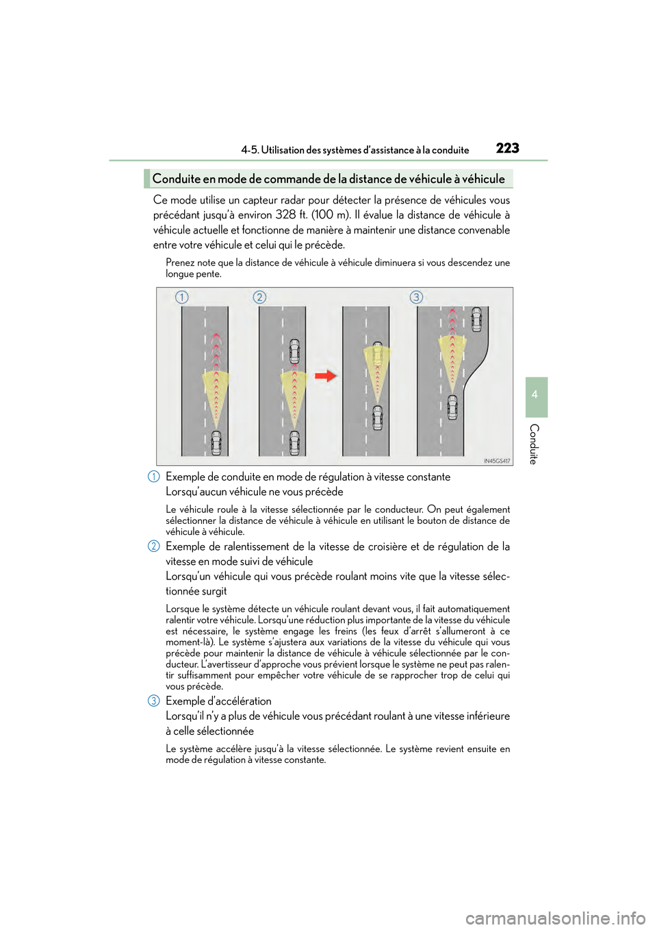 Lexus ES350 2017 Manuel du propriétaire (in French) ES350_OM_OM33C68D_(D)
2234-5. Utilisation des systèmes d’assistance à la conduite
4
Conduite
Ce mode utilise un capteur radar pour dé tecter la présence de véhicules vous
précédant jusqu’à Lexus ES350 2017 Manuel du propriétaire (in French) ES350_OM_OM33C68D_(D)
2234-5. Utilisation des systèmes d’assistance à la conduite
4
Conduite
Ce mode utilise un capteur radar pour dé tecter la présence de véhicules vous
précédant jusqu’à