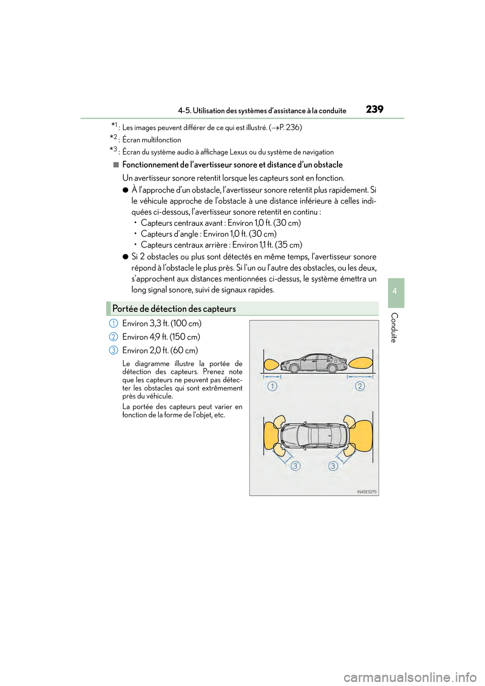Lexus ES350 2017  Manuel du propriétaire (in French) ES350_OM_OM33C68D_(D)
2394-5. Utilisation des systèmes d’assistance à la conduite
4
Conduite
*1 : Les images peuvent différer de ce qui est illustré. ( →P.  2 3 6 )
*2 : Écran multifonction
*