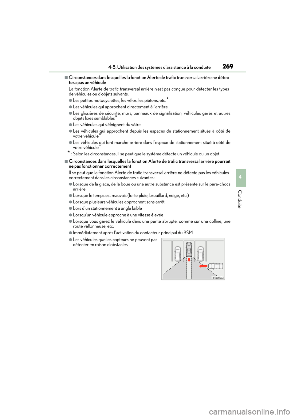 Lexus ES350 2017 Manuel du propriétaire (in French) ES350_OM_OM33C68D_(D)
2694-5. Utilisation des systèmes d’assistance à la conduite
4
Conduite
■Circonstances dans lesquelles la fonction Al erte de trafic transversal arrière ne détec-
tera pas Lexus ES350 2017 Manuel du propriétaire (in French) ES350_OM_OM33C68D_(D)
2694-5. Utilisation des systèmes d’assistance à la conduite
4
Conduite
■Circonstances dans lesquelles la fonction Al erte de trafic transversal arrière ne détec-
tera pas