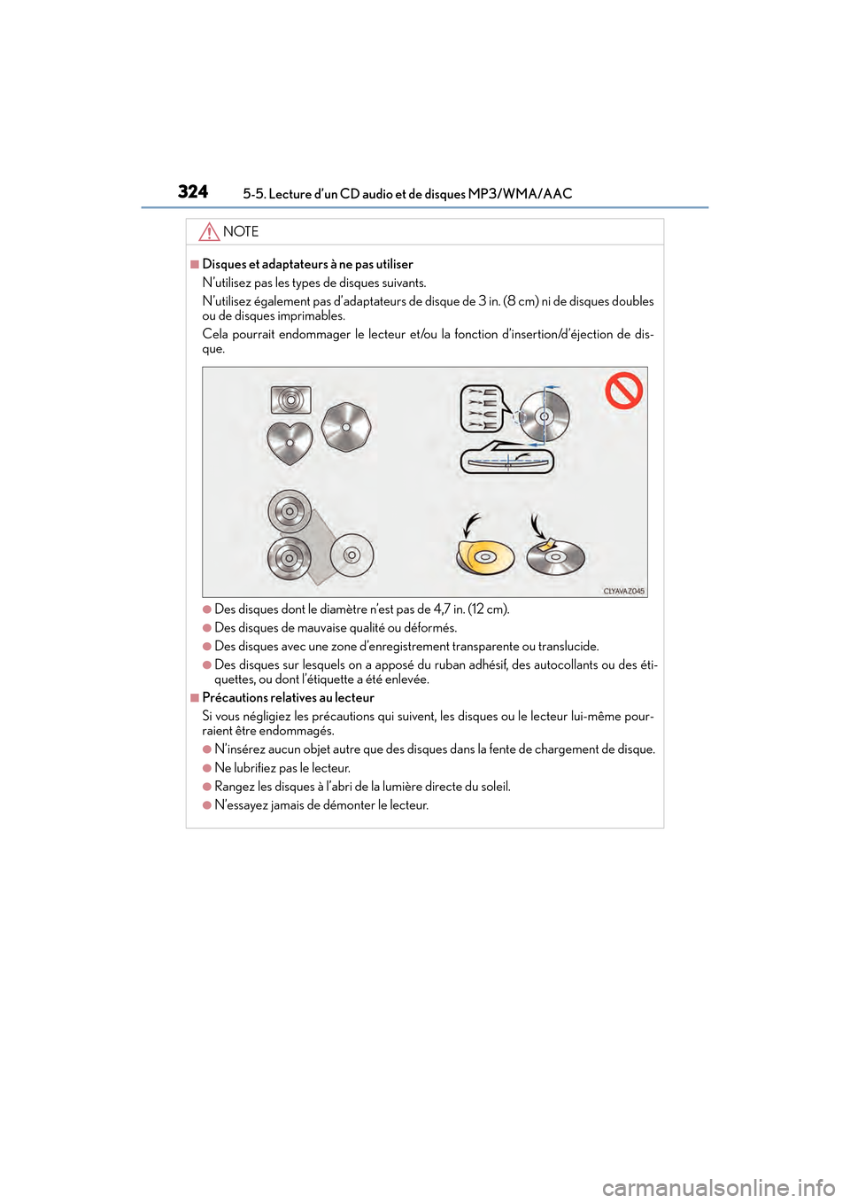Lexus ES350 2017 Manuel du propriétaire (in French) 3245-5. Lecture d’un CD audio et de disques MP3/WMA/AAC
ES350_OM_OM33C68D_(D)
NOTE
■Disques et adaptateurs à ne pas utiliser
N’utilisez pas les types de disques suivants.
N’utilisez égaleme Lexus ES350 2017 Manuel du propriétaire (in French) 3245-5. Lecture d’un CD audio et de disques MP3/WMA/AAC
ES350_OM_OM33C68D_(D)
NOTE
■Disques et adaptateurs à ne pas utiliser
N’utilisez pas les types de disques suivants.
N’utilisez égaleme