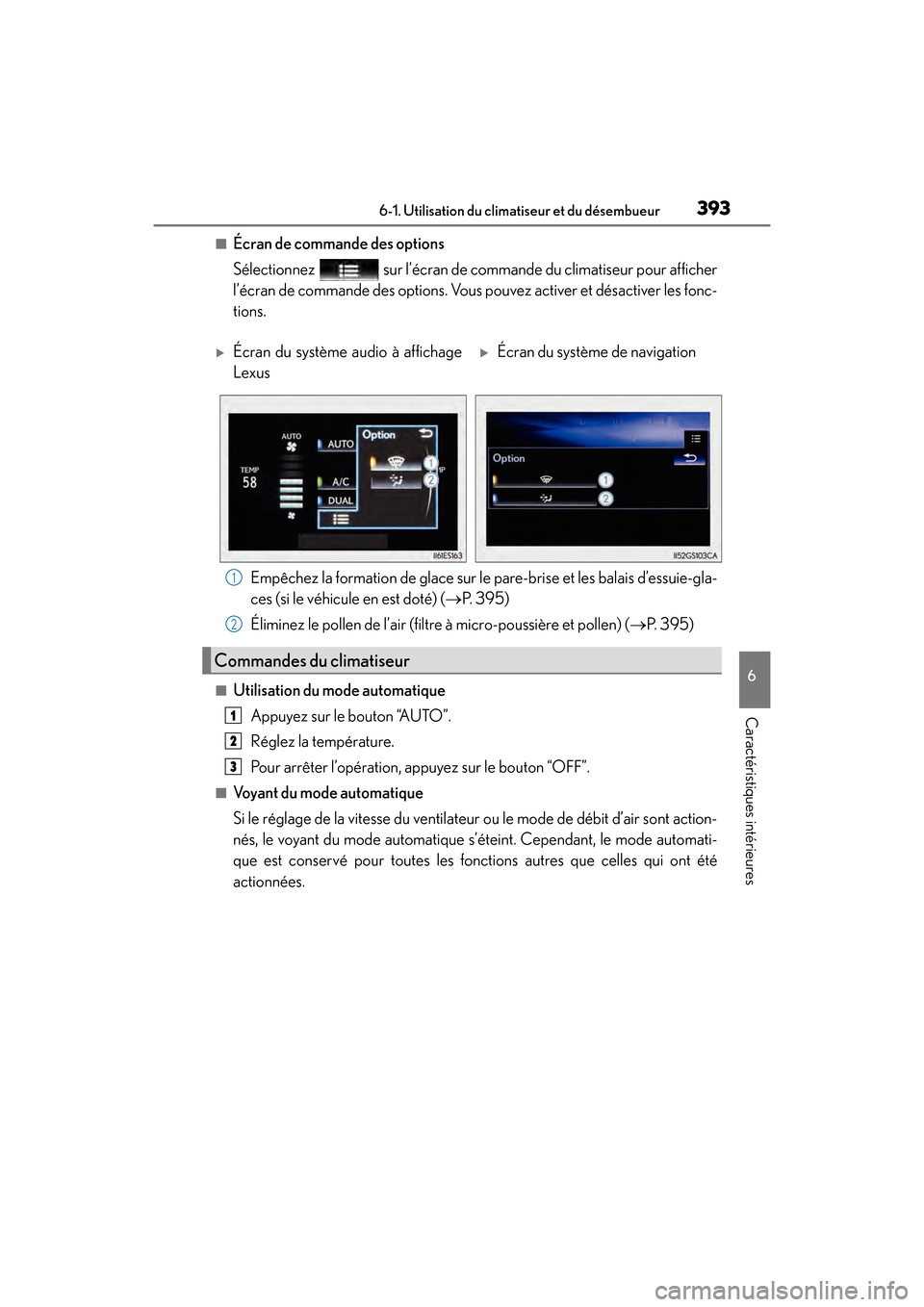 Lexus ES350 2017  Manuel du propriétaire (in French) ES350_OM_OM33C68D_(D)
3936-1. Utilisation du climatiseur et du désembueur
6
Caractéristiques intérieures
■Écran de commande des options
Sélectionnez   sur l’écran de commande du climatiseur 