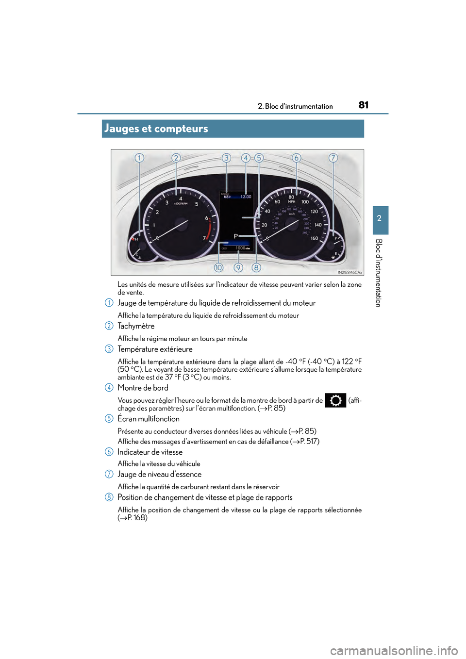 Lexus ES350 2017  Manuel du propriétaire (in French) 81
ES350_OM_OM33C68D_(D)2. Bloc d’instrumentation
2
Bloc d’instrumentation
Jauges et compteurs
Les unités de mesure utilisées sur l’indicateur de vitesse peuvent varier selon la zone
de vente.