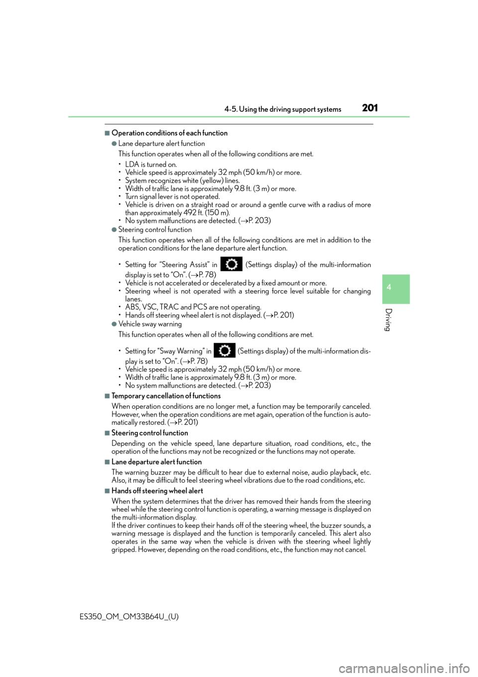 Lexus ES350 2016  Owners Manuals /  LEXUS 2016 ES350 OWNERS MANUAL (OM33B64U) ES350_OM_OM33B64U_(U)
2014-5. Using the driving support systems
4
Driving
■Operation conditions of each function
●Lane departure alert function
This function operates when all of the following con