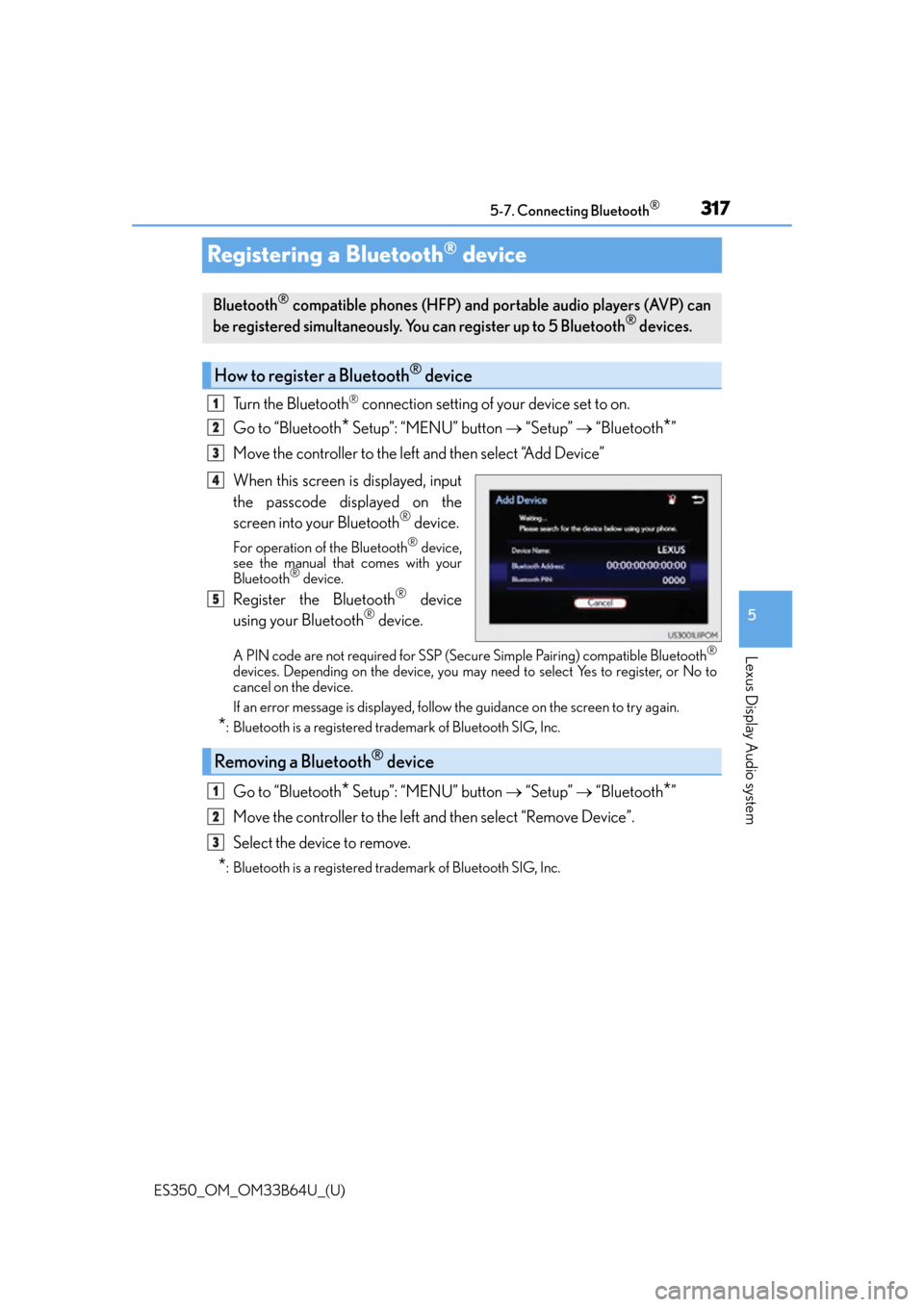 Lexus ES350 2016  Owners Manuals / 317
ES350_OM_OM33B64U_(U)5-7. Connecting Bluetooth
®
5
Lexus Display Audio system
Registering a Bluetooth® device
Turn the Bluetooth® connection setting of your device set to on.
Go to “Bluetooth