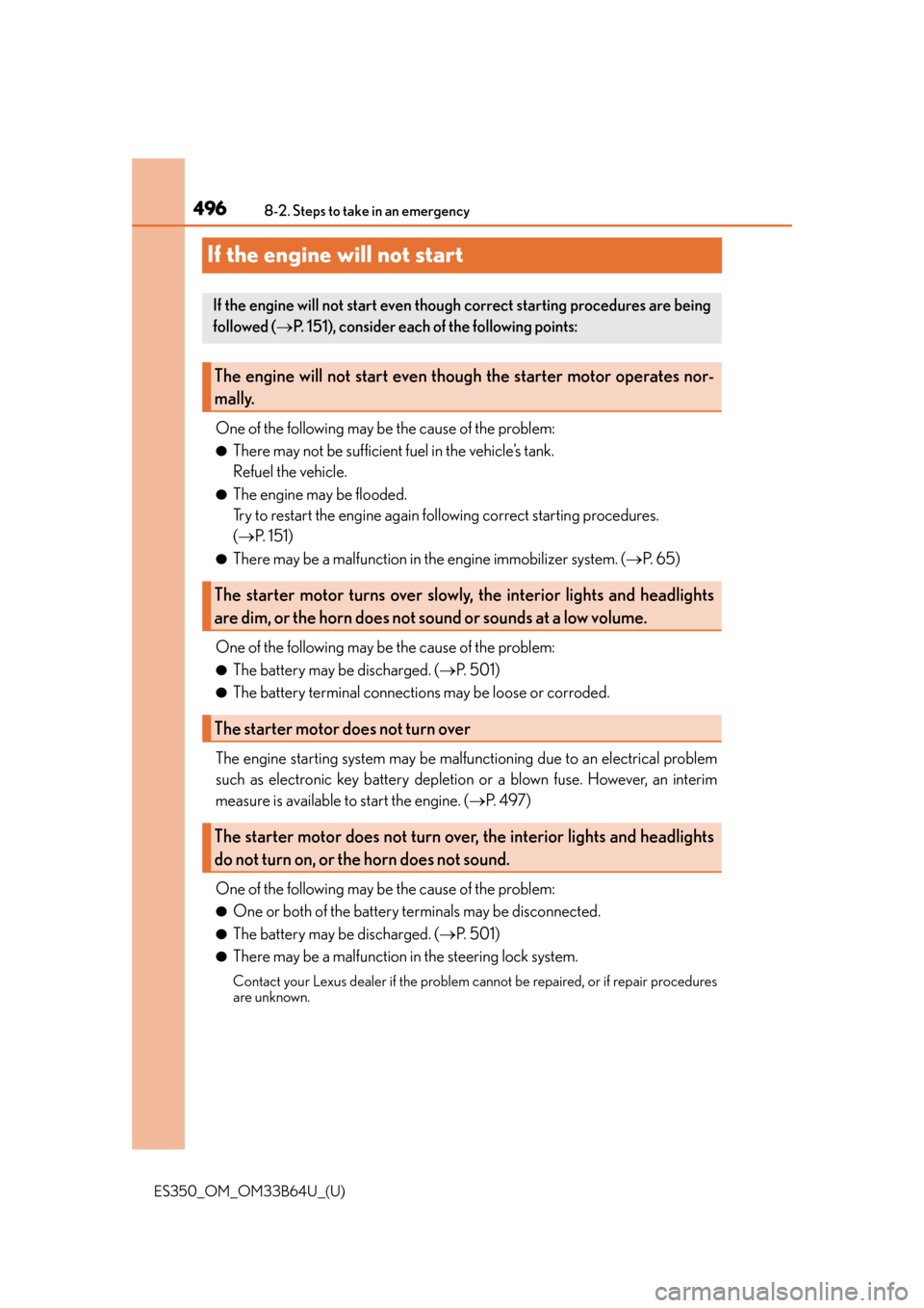 Lexus ES350 2016  Owners Manuals /  LEXUS 2016 ES350 OWNERS MANUAL (OM33B64U) 496
ES350_OM_OM33B64U_(U)8-2. Steps to take in an emergency
If the engine will not start
One of the following may be the cause of the problem:
●There may not be sufficient fuel in the vehicle’s ta