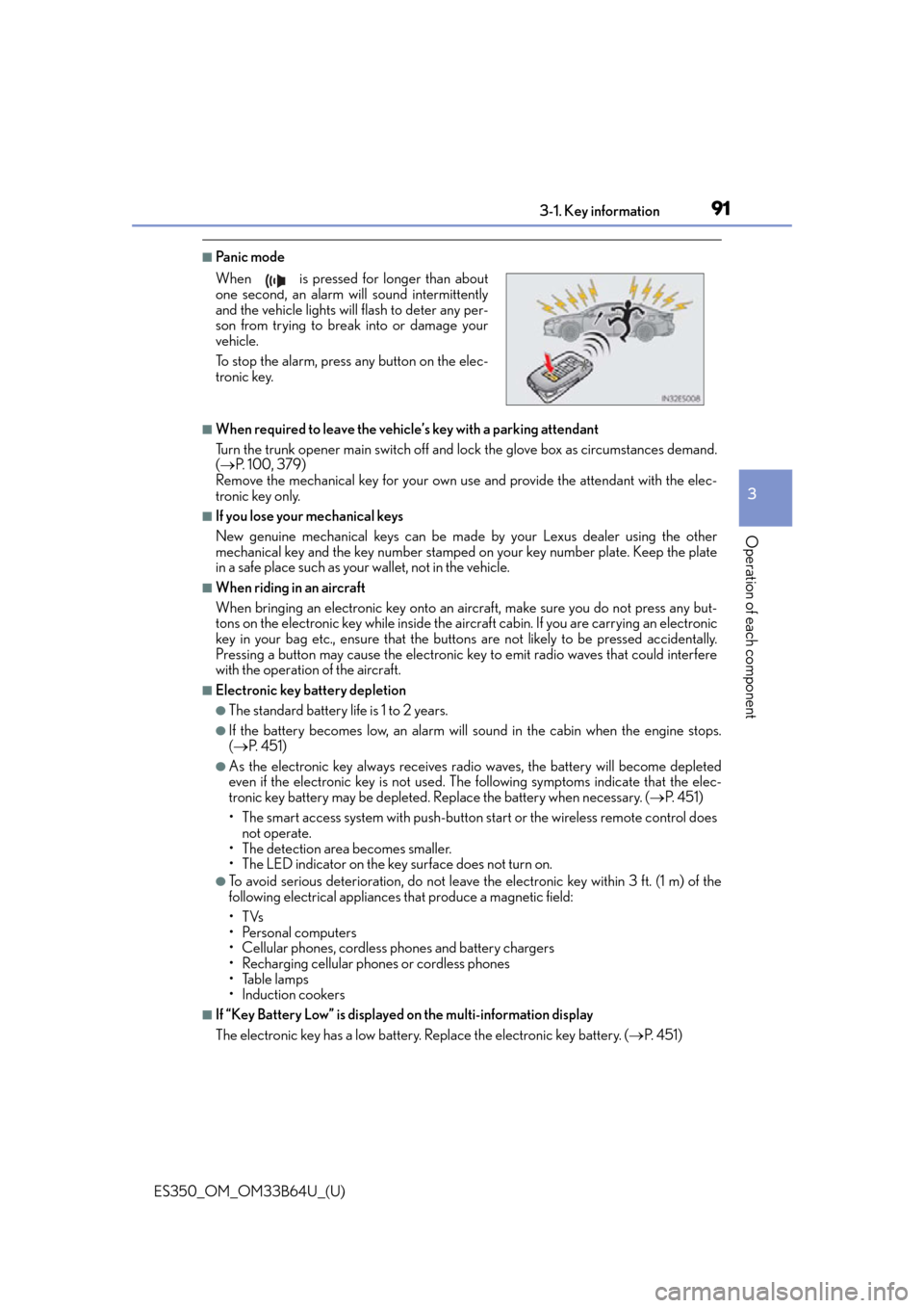 Lexus ES350 2016  Owners Manuals /  LEXUS 2016 ES350 OWNERS MANUAL (OM33B64U) ES350_OM_OM33B64U_(U)
913-1. Key information
3
Operation of each component
■Panic mode
■When required to leave the vehicle’s key with a parking attendant
Turn the trunk opener main switch off an