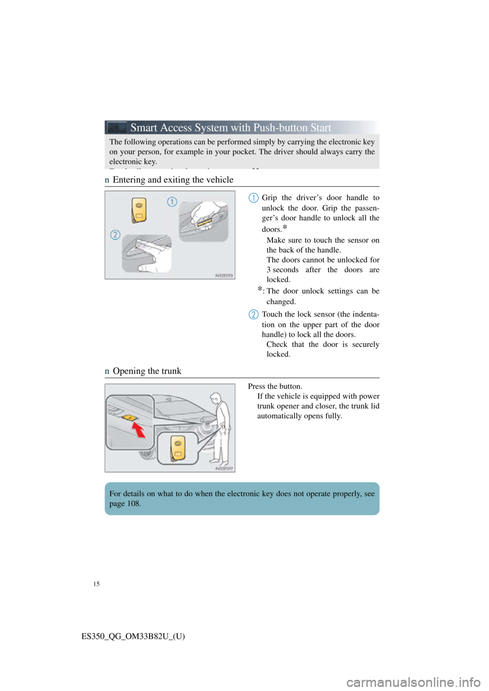 Lexus ES350 2016  Owners Mannuals / LEXUS 2016 ES350 OWNERS MANUAL QUICK GUIDE (OM33B82U) 15
ES350_QG_OM33B82U_(U)
Smart Access System with Push-button Start
nEntering and exiting the vehicle
Grip the driver’s door handle to
unlock the door. Grip the passen-
ger’s door handle to unlock