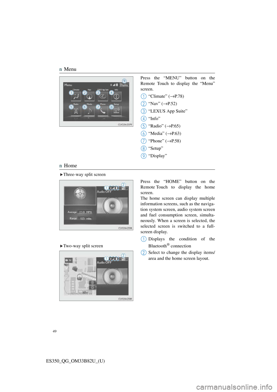 Lexus ES350 2016  Owners Mannuals / LEXUS 2016 ES350  QUICK GUIDE (OM33B82U) Service Manual 49
ES350_QG_OM33B82U_(U)
nMenu
Press the “MENU” button on the
Remote Touch to display the “Menu”
screen.
“Climate” ( →P.78)
“Nav” ( →P.52)
“LEXUS App Suite”
“Info”
“Radio